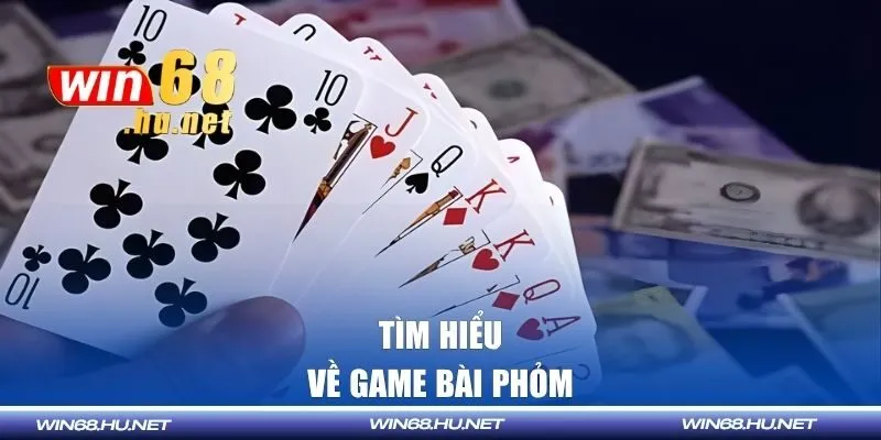 Tìm hiểu về game bài phỏm