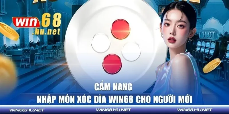 Cẩm nang nhập môn xóc đĩa WIN68 cho người mới