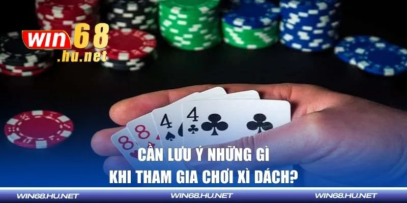 Cần lưu ý những gì khi tham gia chơi xì dách?