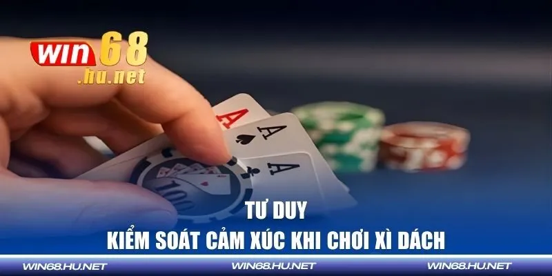 kiểm soát cảm xúc khi chơi xì dách