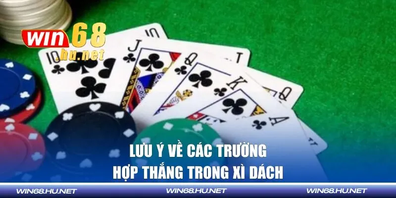 Lưu ý về các trường hợp thắng trong xì dách