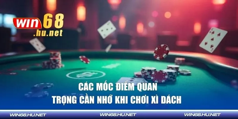 Các mốc điểm quan trọng cần nhớ khi chơi xì dách  