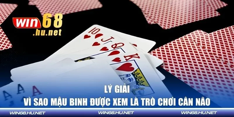 Lý giải vì sao mậu binh được xem là trò chơi cân não