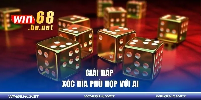 Giải đáp xóc đĩa phù hợp với ai