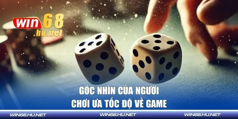 Góc nhìn của người chơi ưa tốc độ về game 