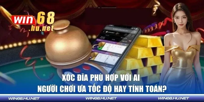 xóc đĩa phù hợp với ai